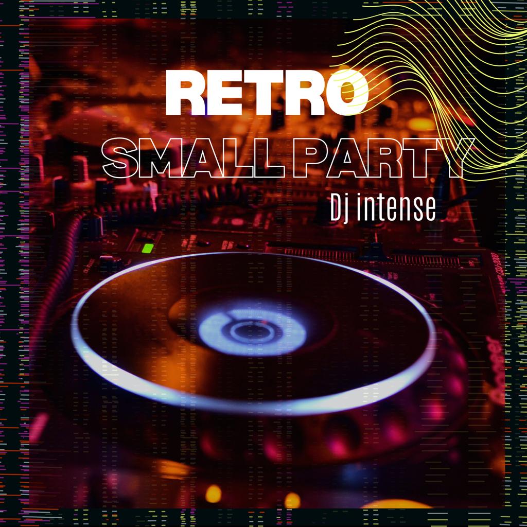 RETRO SMALL PARTY DJ INTENSE